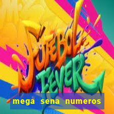 mega sena numeros que mais saem