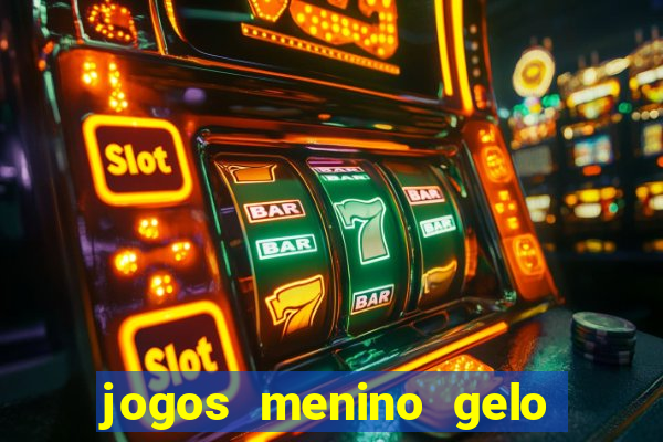 jogos menino gelo menina lava