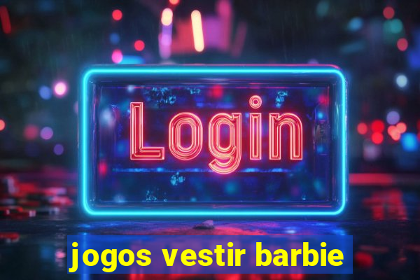 jogos vestir barbie