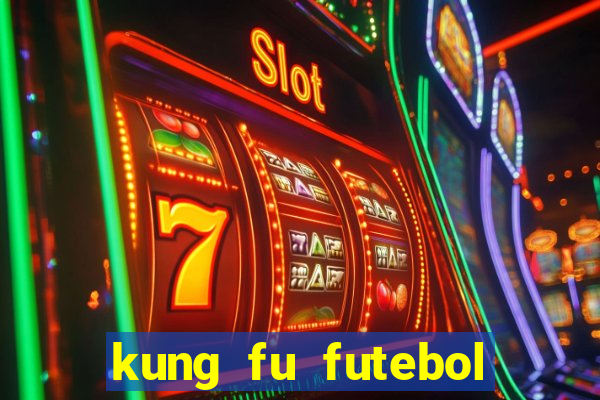 kung fu futebol clube dublado online