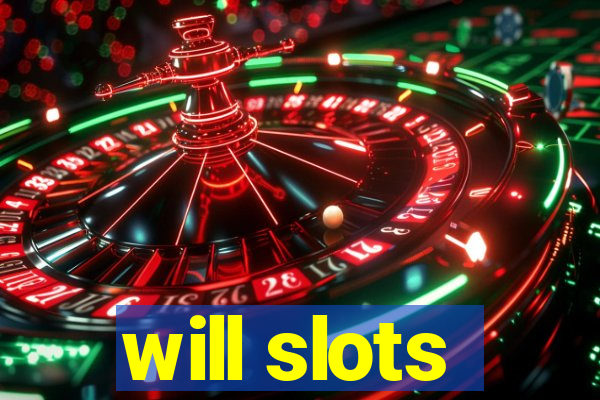 will slots