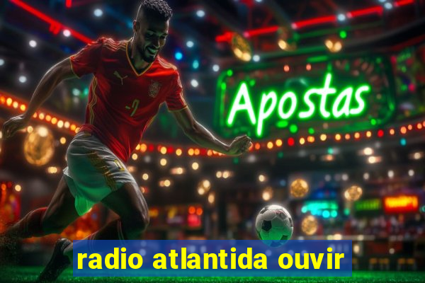 radio atlantida ouvir