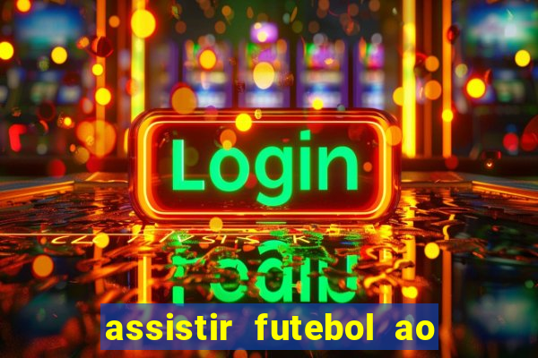 assistir futebol ao vivo rcm