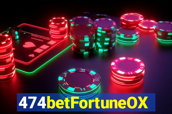 474betFortuneOX