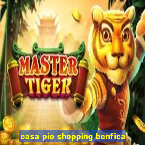 casa pio shopping benfica