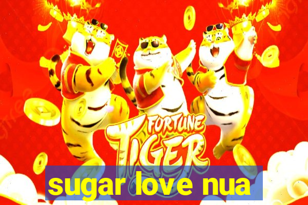 sugar love nua