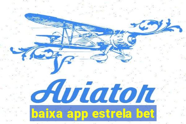 baixa app estrela bet