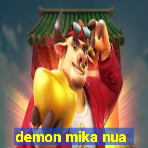 demon mika nua