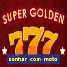 sonhar com moto roubada jogo do bicho