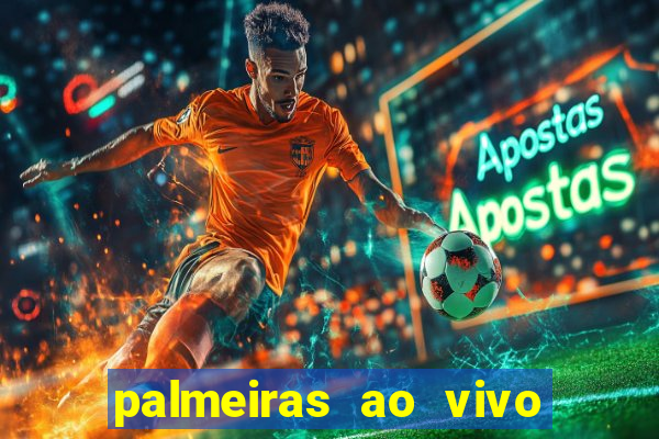 palmeiras ao vivo futebol play hd