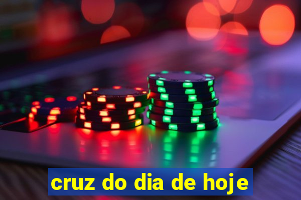 cruz do dia de hoje