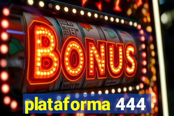 plataforma 444