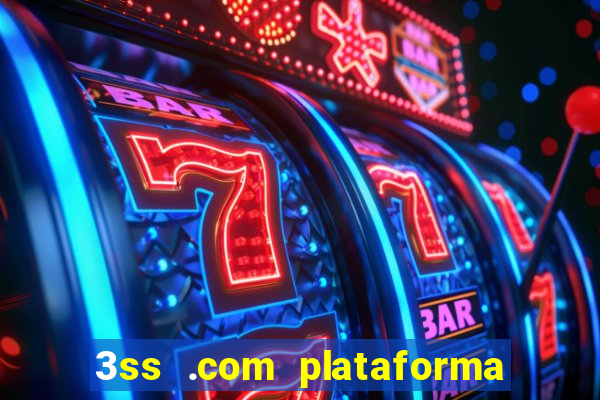 3ss .com plataforma de jogos