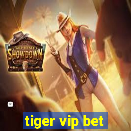 tiger vip bet