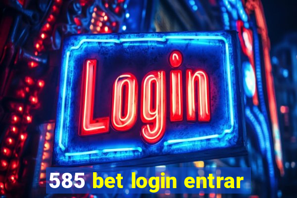 585 bet login entrar