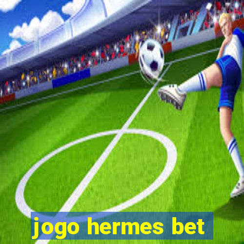 jogo hermes bet