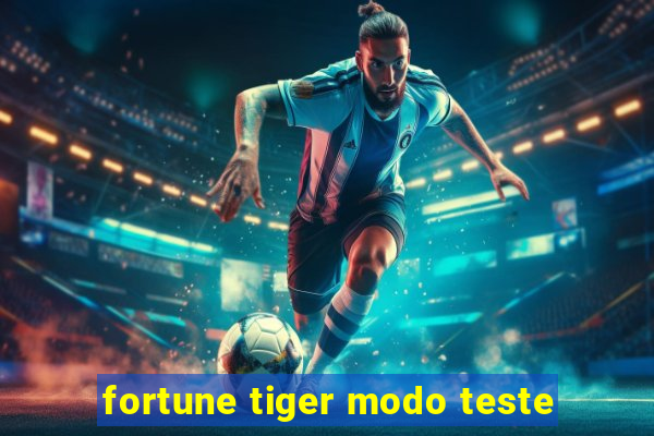 fortune tiger modo teste