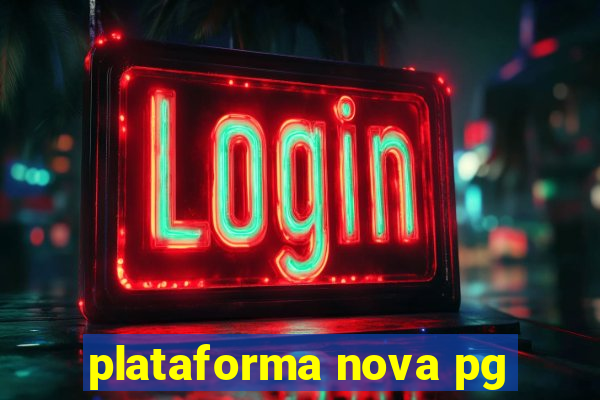 plataforma nova pg