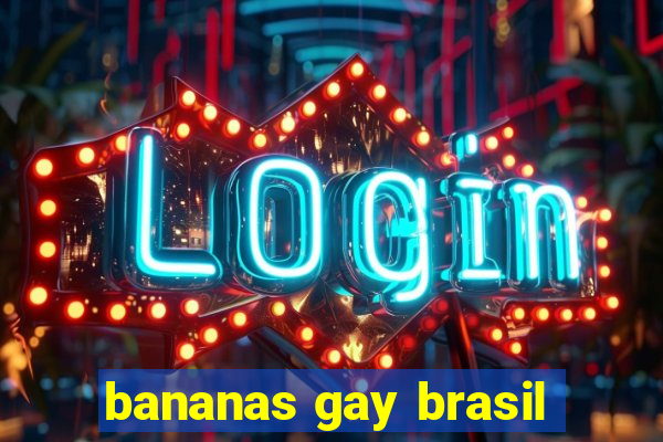 bananas gay brasil