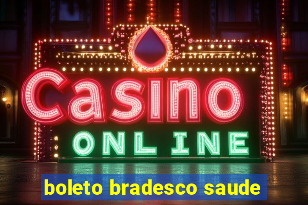 boleto bradesco saude