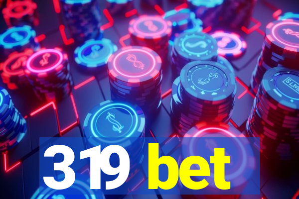 319 bet