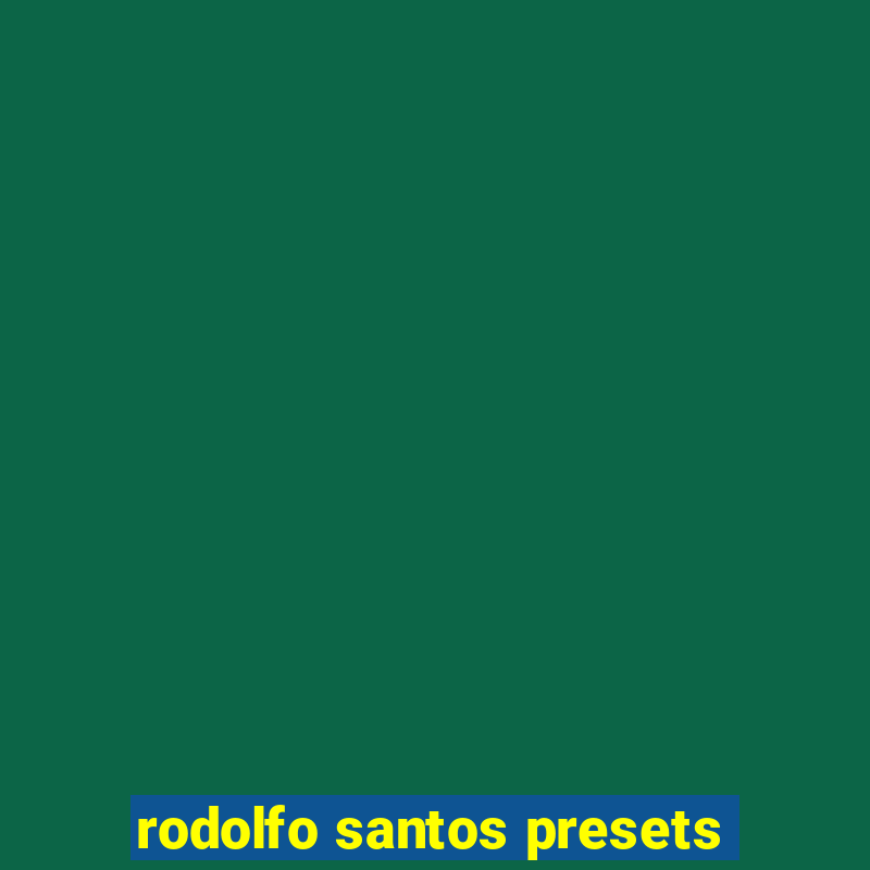 rodolfo santos presets