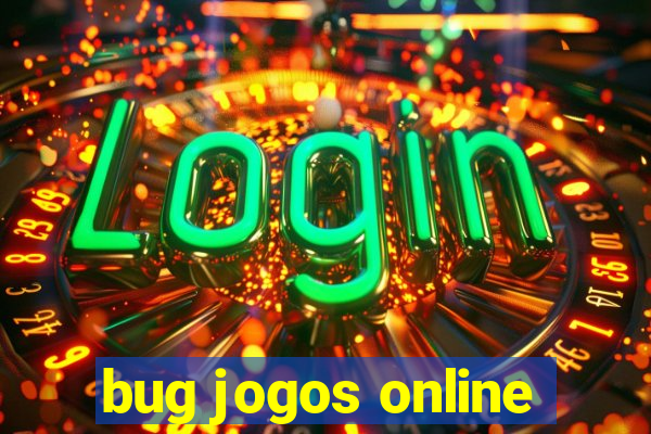 bug jogos online