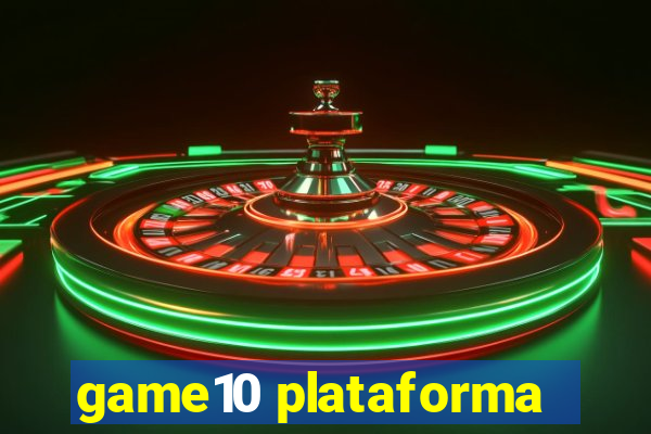 game10 plataforma