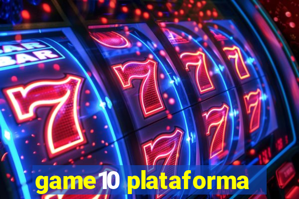 game10 plataforma