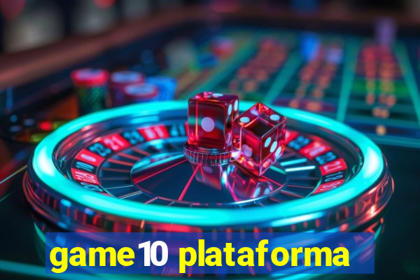 game10 plataforma