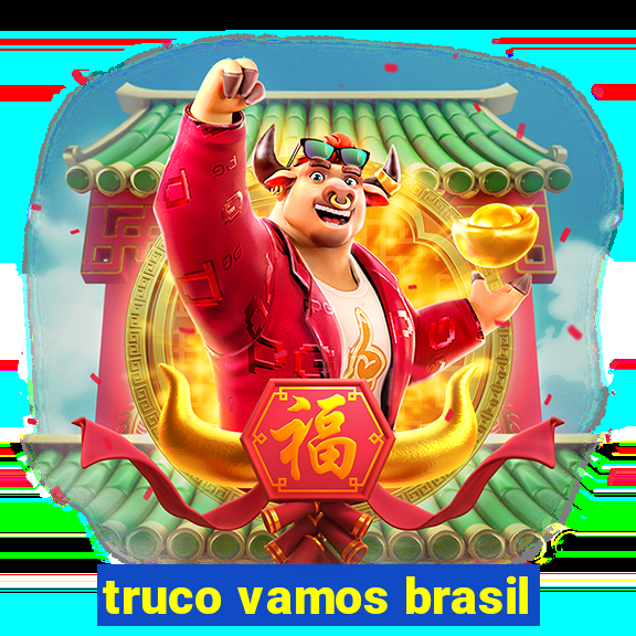 truco vamos brasil