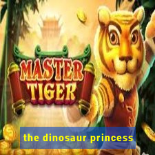 the dinosaur princess