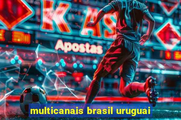 multicanais brasil uruguai