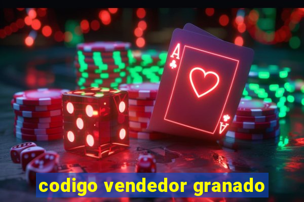 codigo vendedor granado