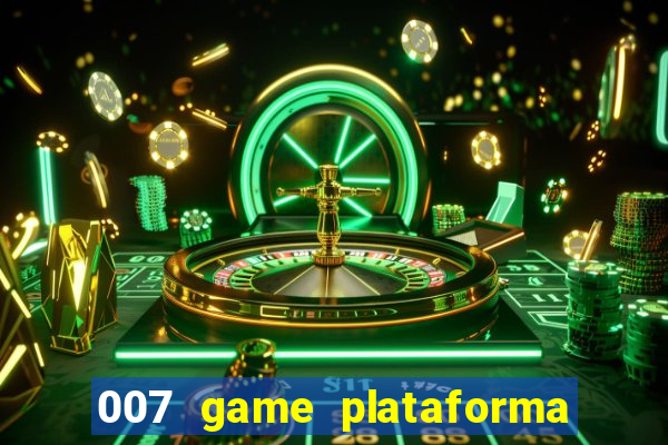 007 game plataforma paga mesmo