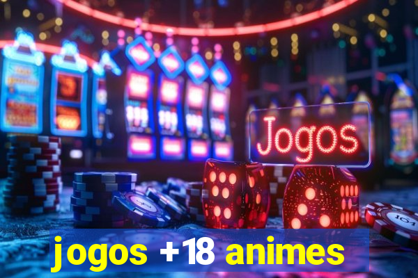 jogos +18 animes