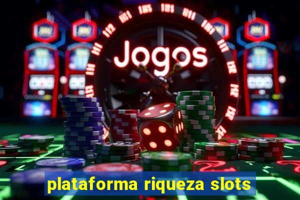 plataforma riqueza slots