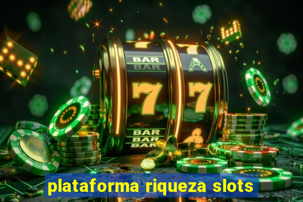 plataforma riqueza slots