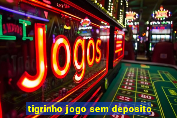 tigrinho jogo sem deposito