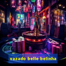 vazado belle belinha