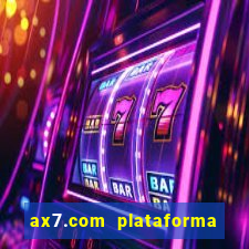 ax7.com plataforma de jogos