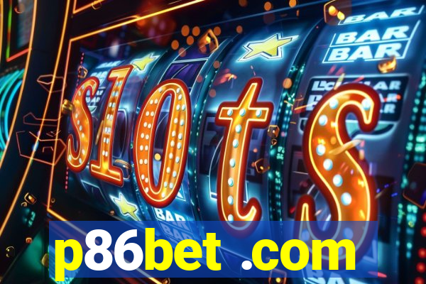 p86bet .com