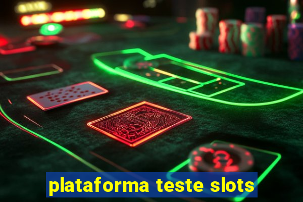 plataforma teste slots