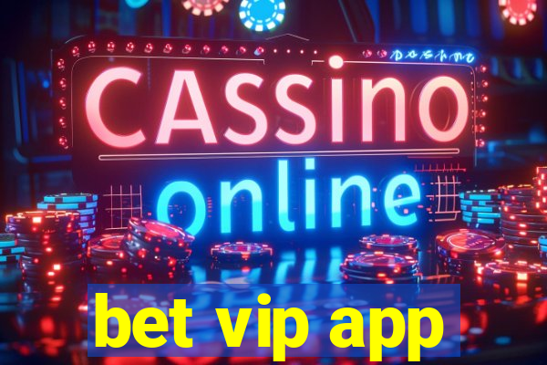 bet vip app