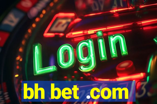 bh bet .com