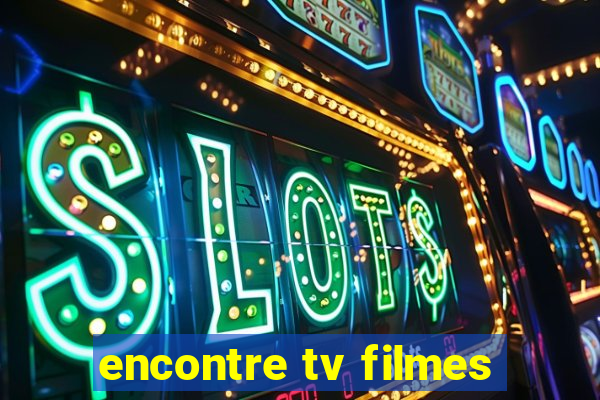 encontre tv filmes