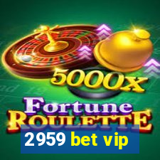 2959 bet vip