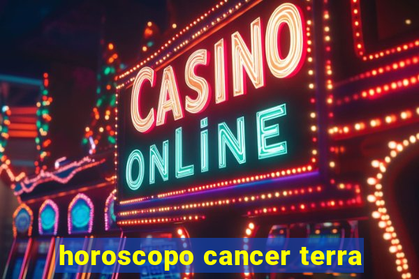 horoscopo cancer terra