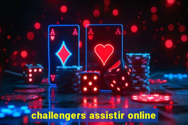 challengers assistir online