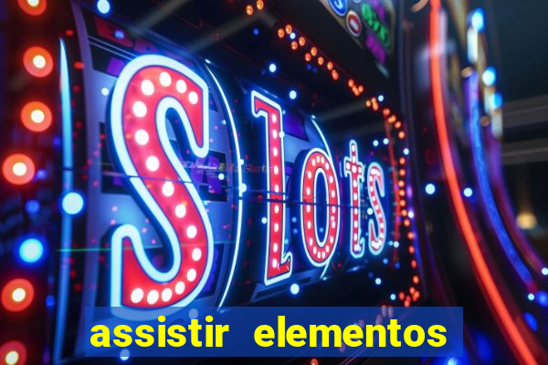 assistir elementos online dublado drive